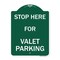Signmission Designer Series Stop Here for Valet Parking, Green & White Aluminum Sign, 18" x 24", GW-1824-22856 A-DES-GW-1824-22856 - alternate 1